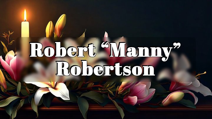 Robert "Manny" Robertson, Lexington, KY
